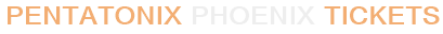 Pentatonix Phoenix Tickets